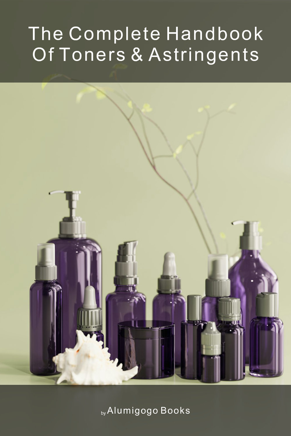 Cover of The Complete Handbook of Toners & Astringents