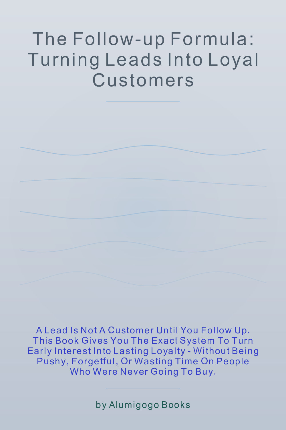 Cover of The Follow-Up Formula: Turning Leads Into Loyal Customers