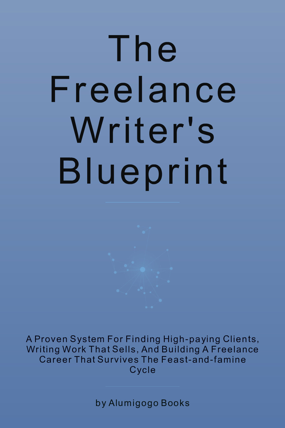 Cover of The Freelance Writer's Blueprint