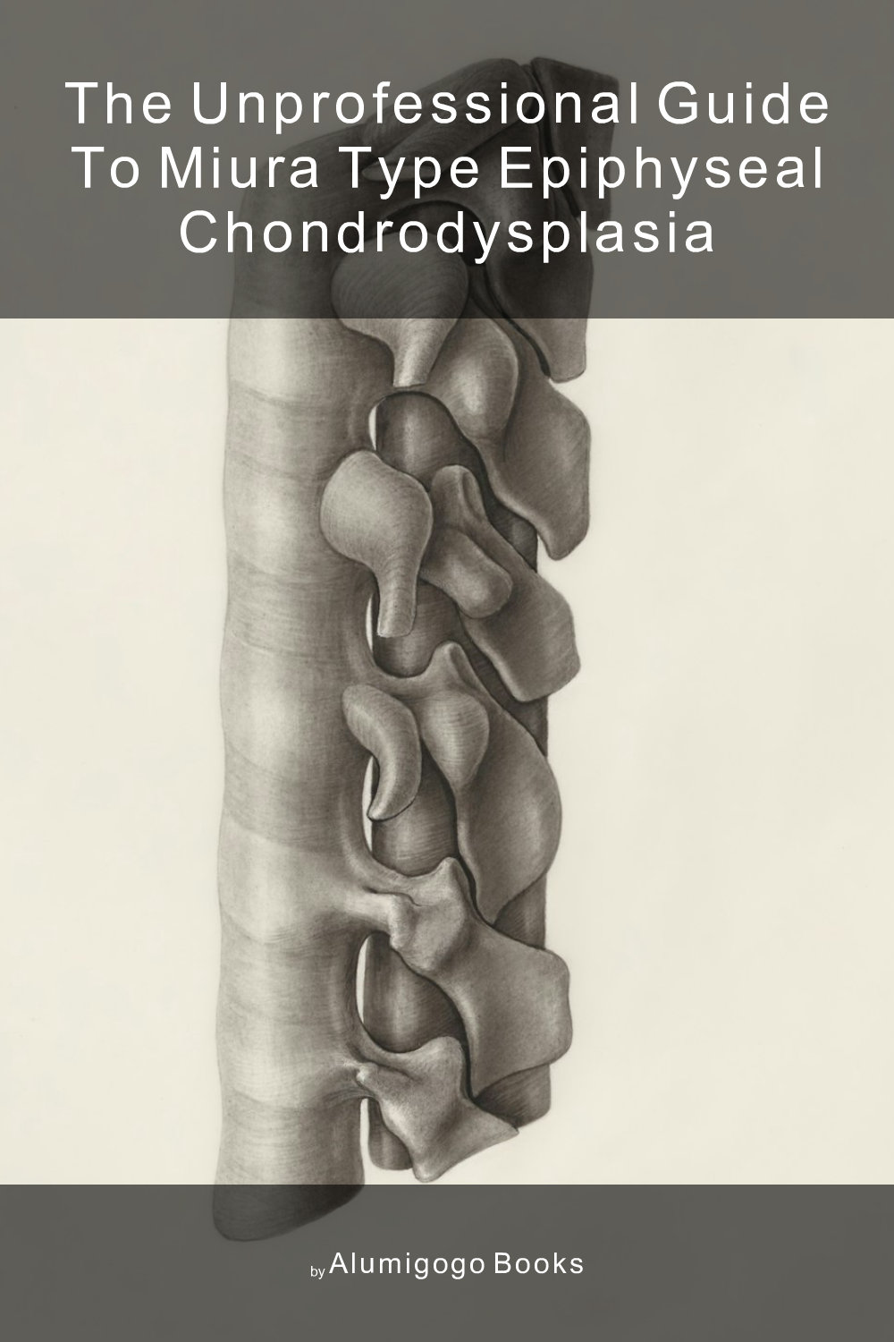 Cover of The Unprofessional Guide to Miura type epiphyseal chondrodysplasia