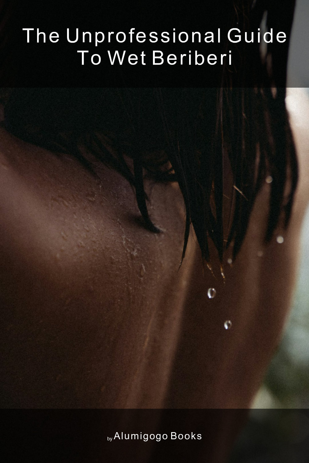 Cover of The Unprofessional Guide to wet beriberi