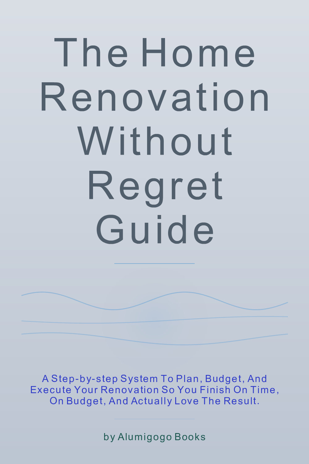 Cover of The Home Renovation Without Regret Guide