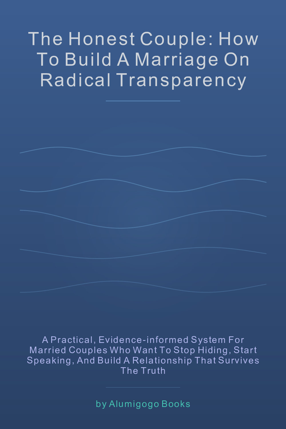 Cover of The Honest Couple: How to Build a Marriage on Radical Transparency