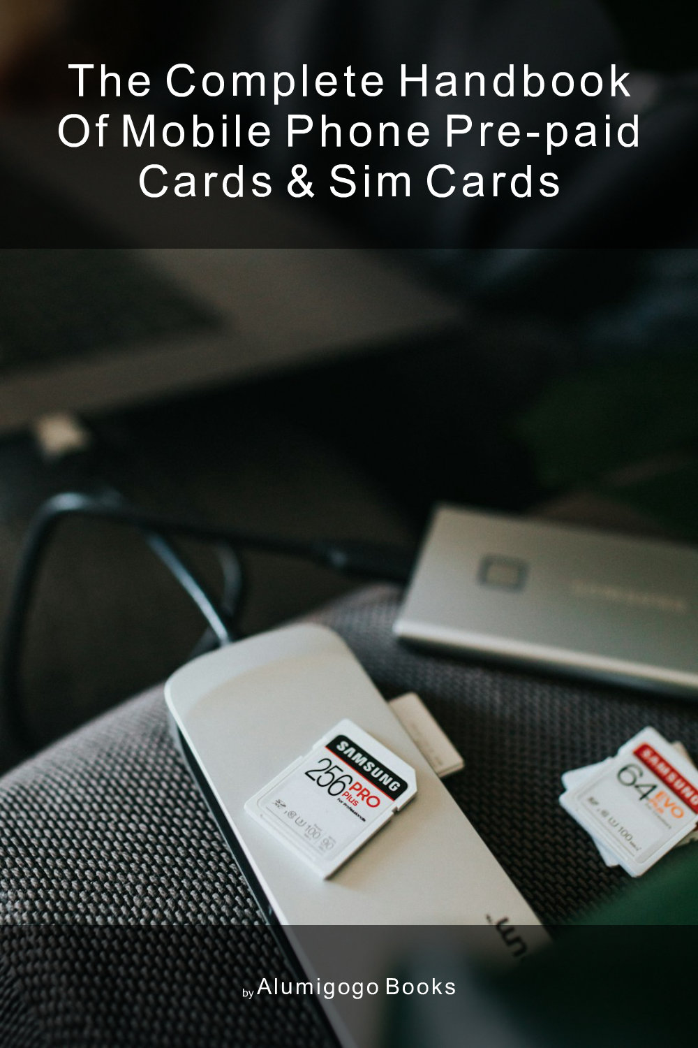 Cover of The Complete Handbook of Mobile Phone Pre-Paid Cards & SIM Cards