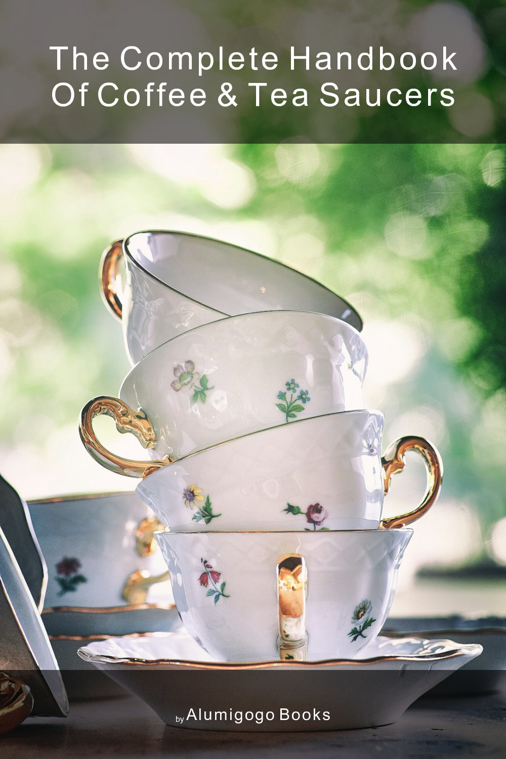 Cover of The Complete Handbook of Coffee & Tea Saucers