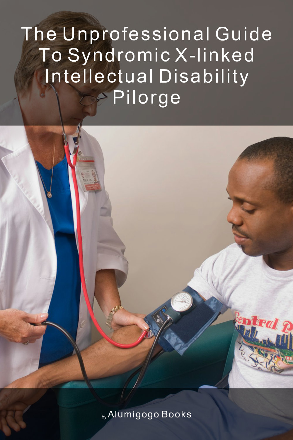 Cover of The Unprofessional Guide to syndromic X-linked intellectual disability Pilorge