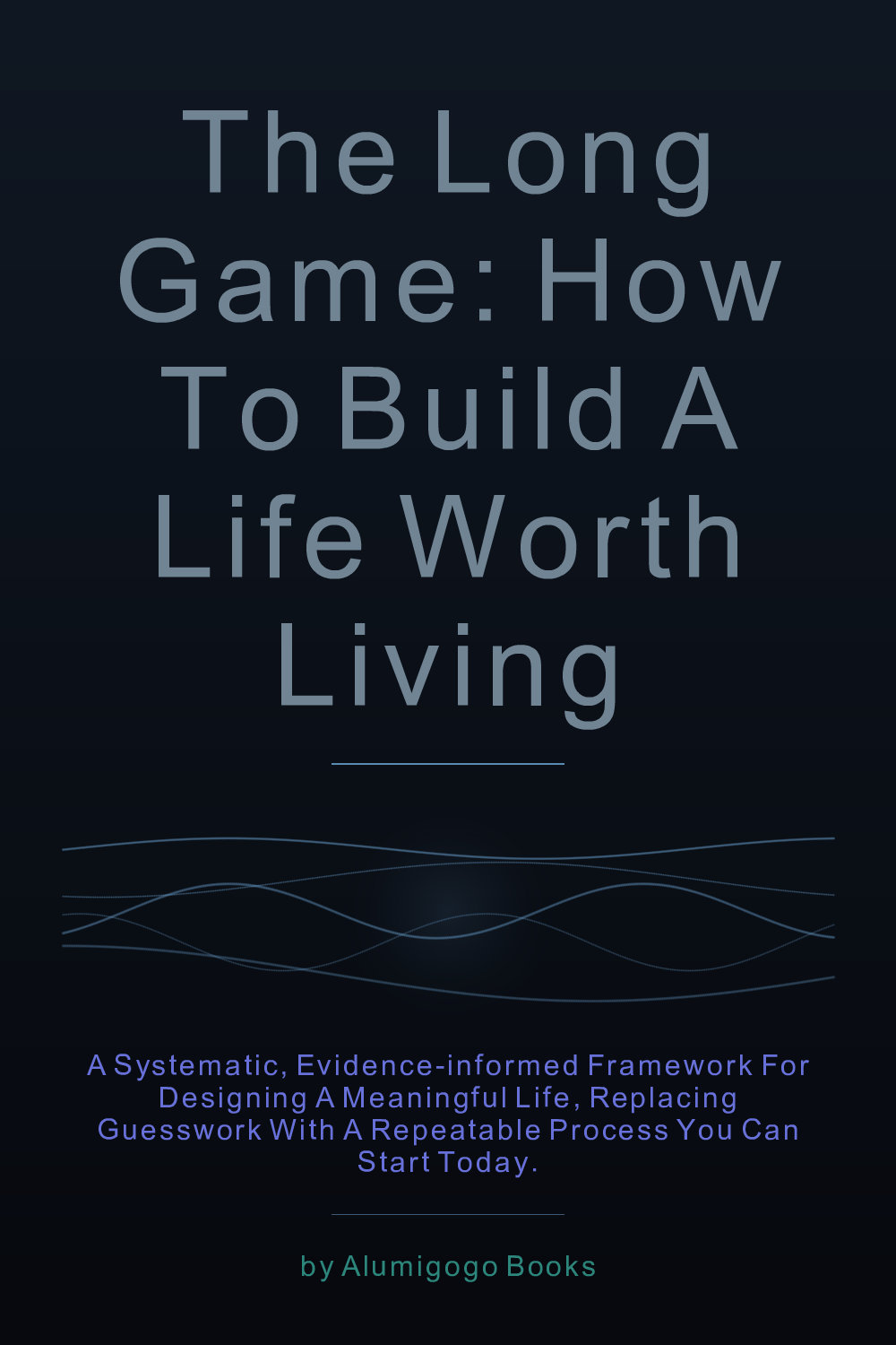 Cover of The Long Game: How to Build a Life Worth Living