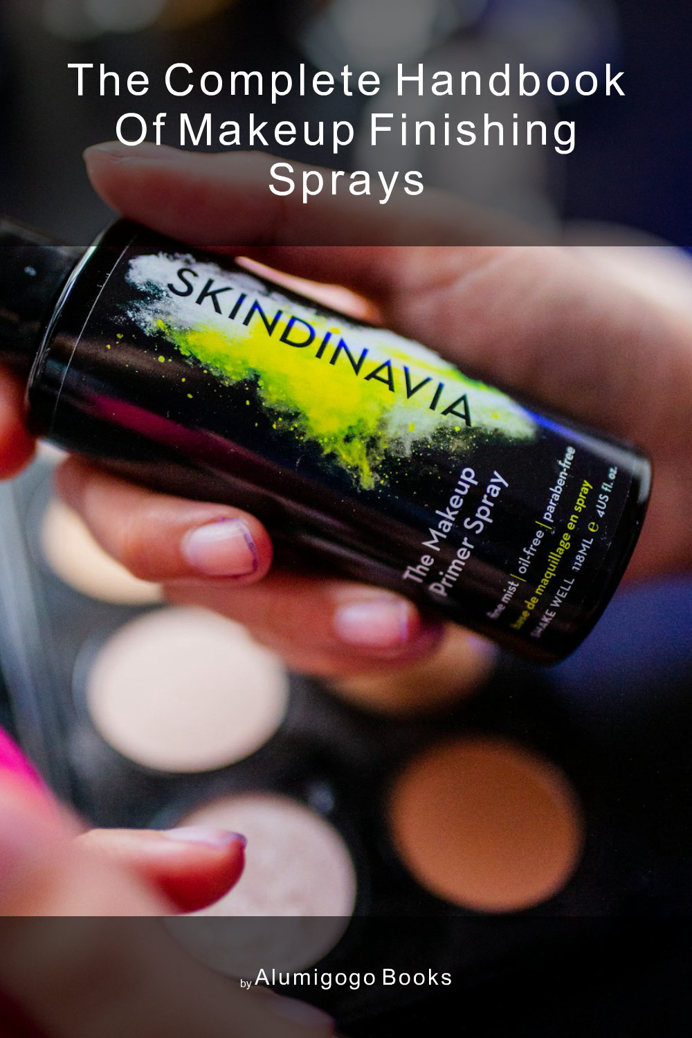 Cover of The Complete Handbook of Makeup Finishing Sprays