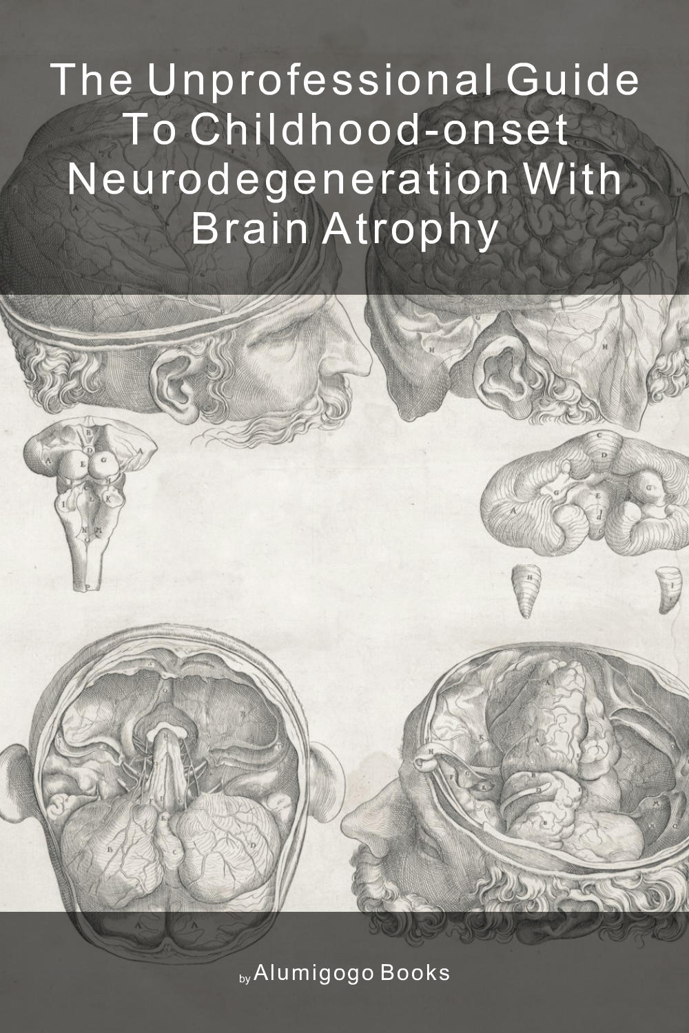 Cover of The Unprofessional Guide to childhood-onset neurodegeneration with brain atrophy