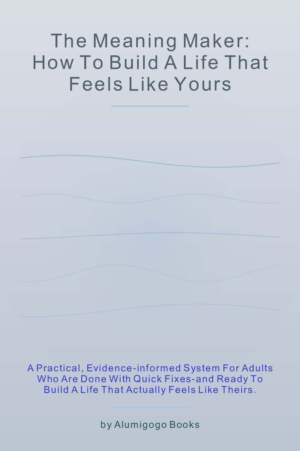 Cover of The Meaning Maker: How to Build a Life That Feels Like Yours