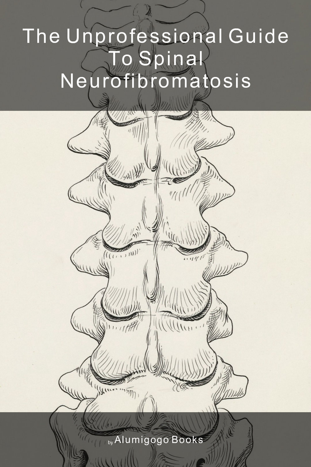 Cover of The Unprofessional Guide to spinal neurofibromatosis