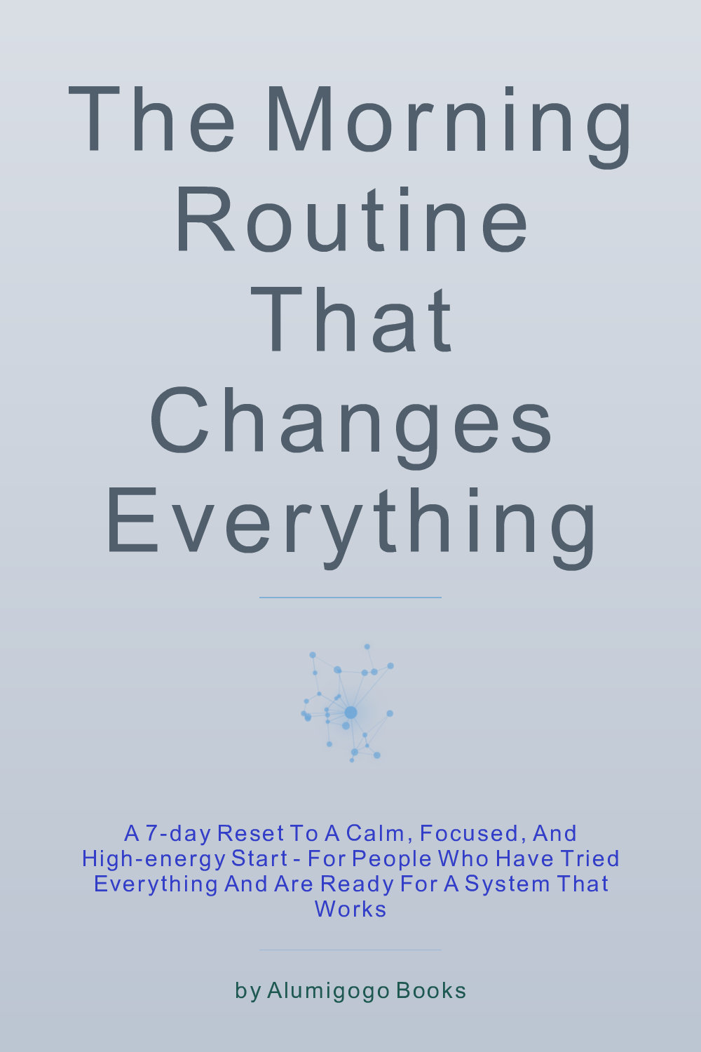 Cover of The Morning Routine That Changes Everything