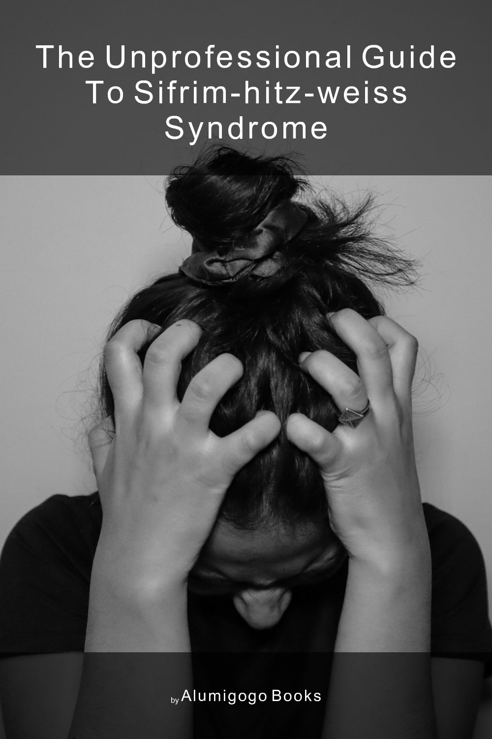 Cover of The Unprofessional Guide to Sifrim-Hitz-Weiss syndrome
