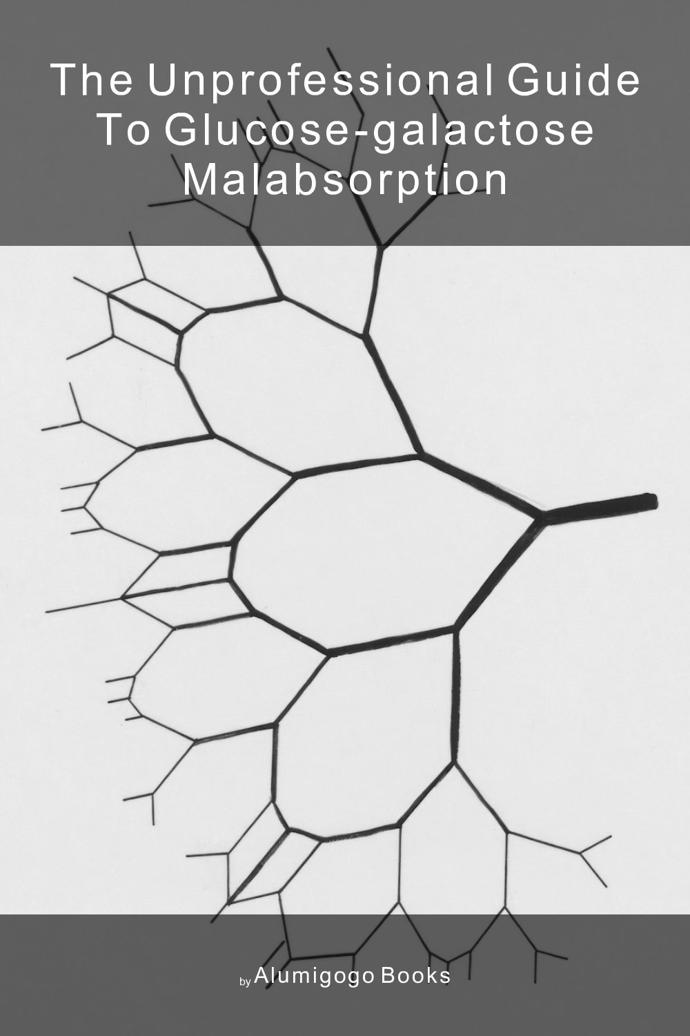 Cover of The Unprofessional Guide to glucose-galactose malabsorption