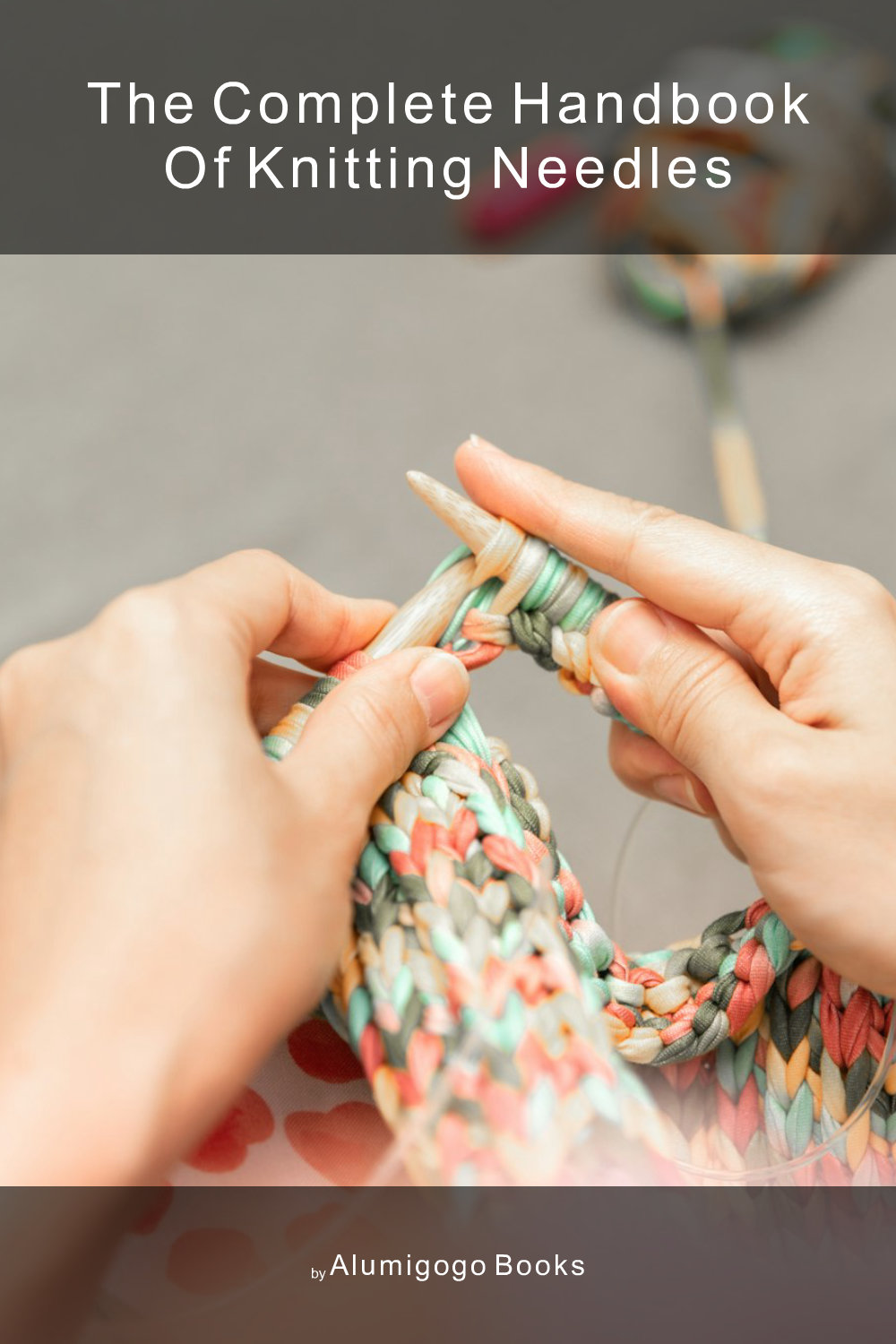 Cover of The Complete Handbook of Knitting Needles