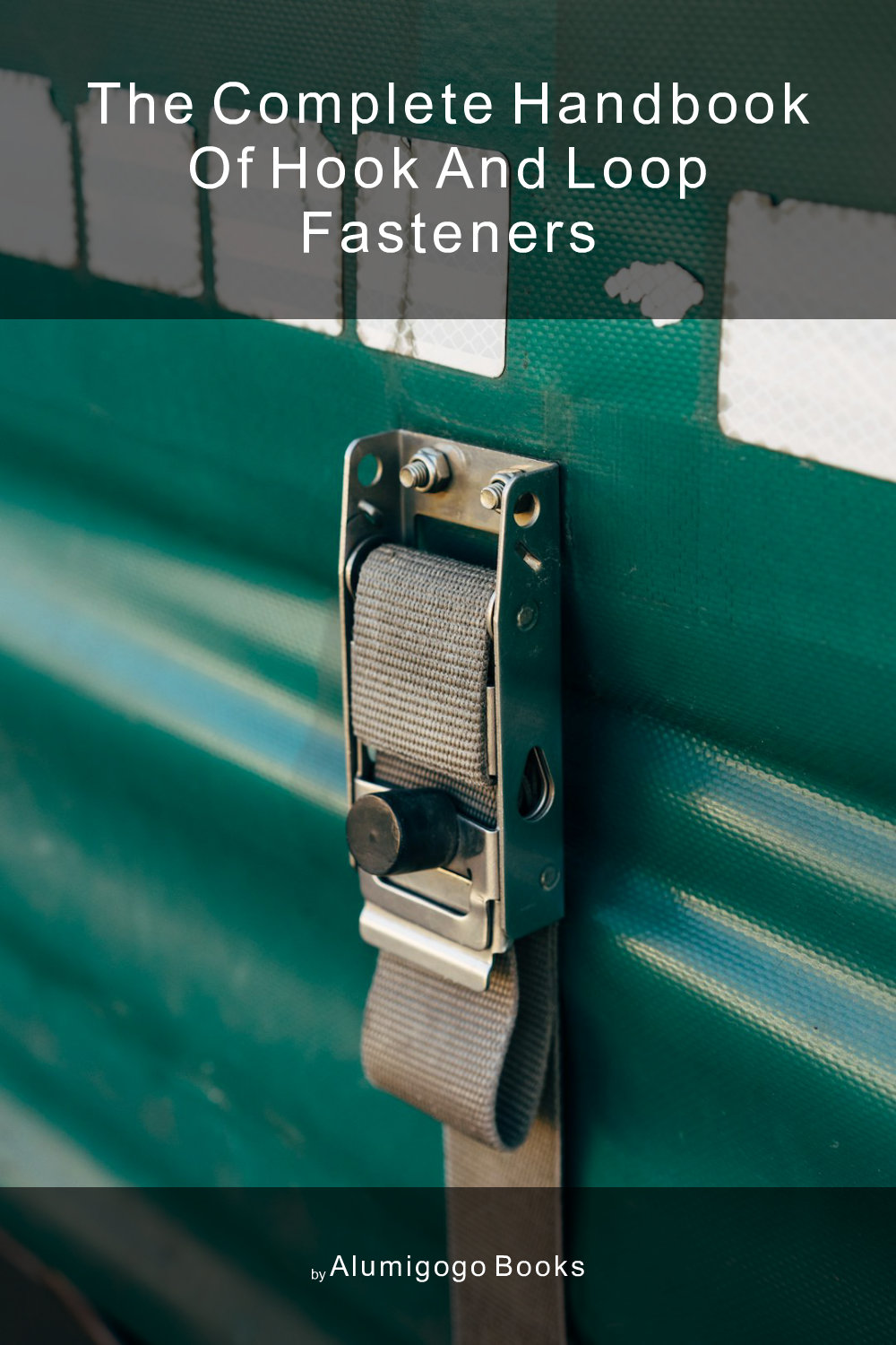 Cover of The Complete Handbook of Hook and Loop Fasteners