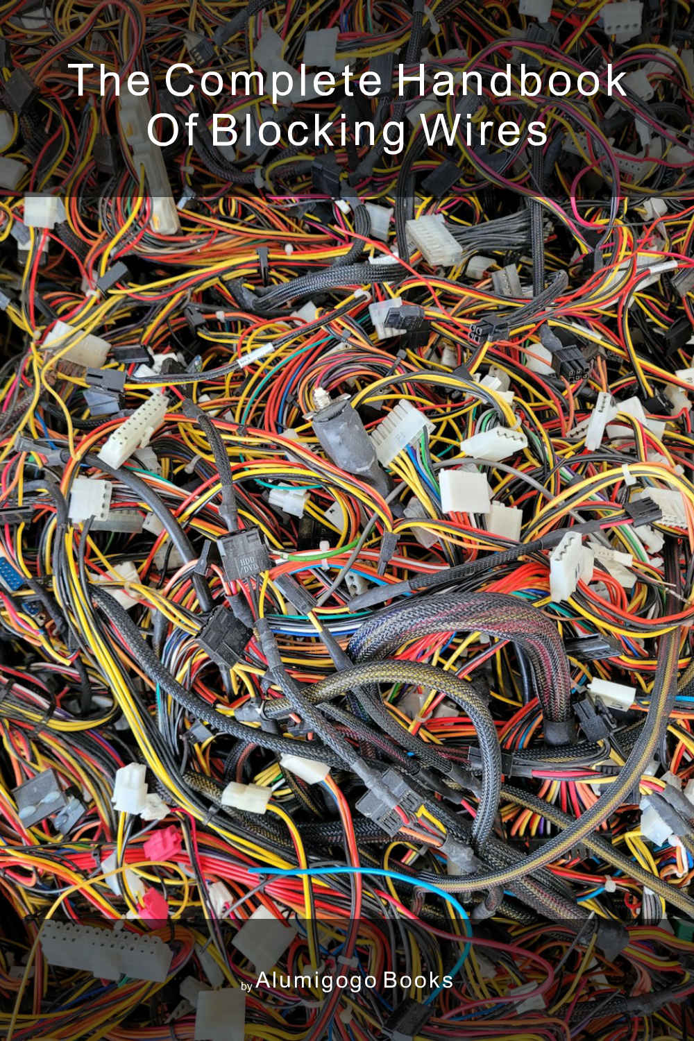 Cover of The Complete Handbook of Blocking Wires