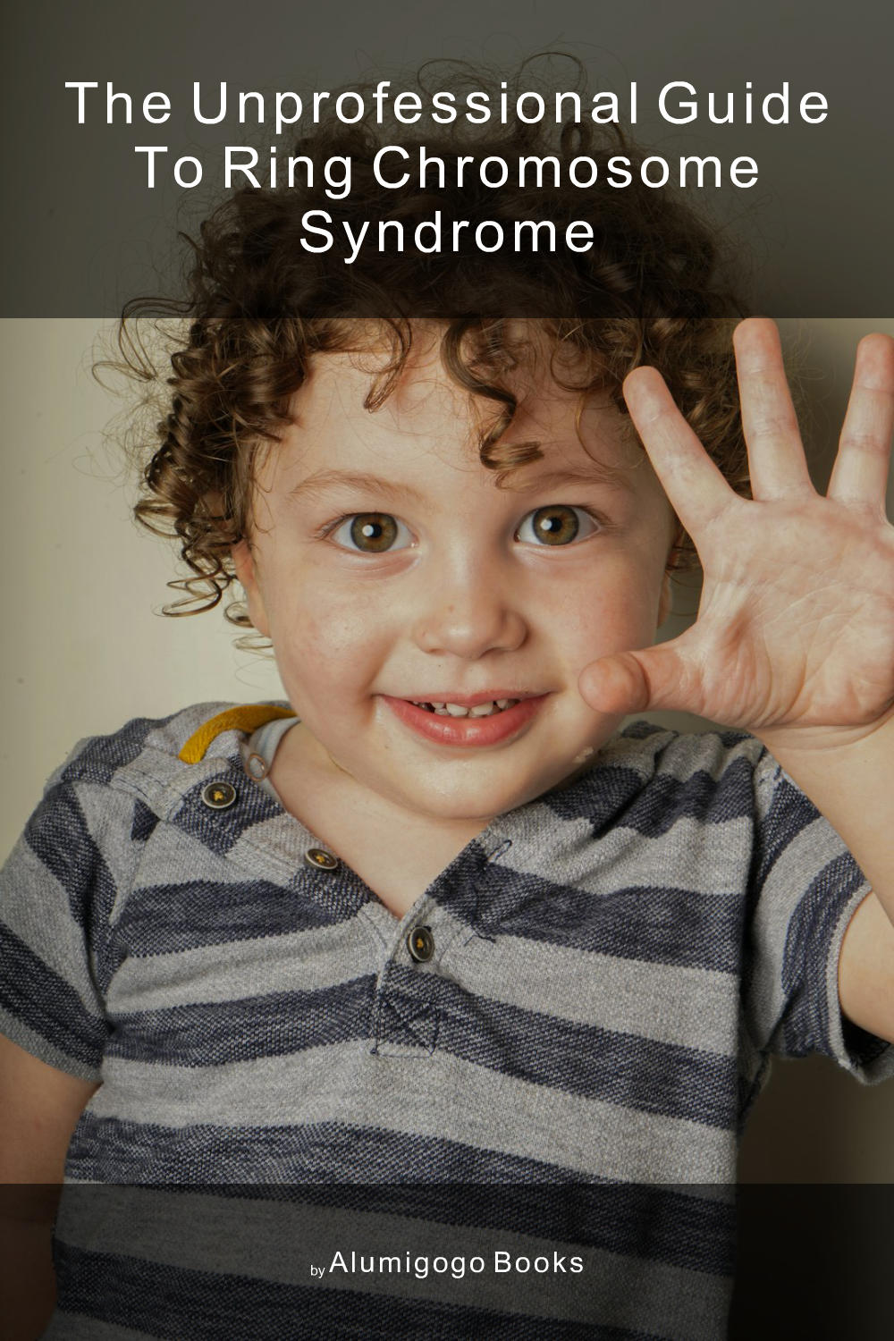 Cover of The Unprofessional Guide to ring chromosome syndrome