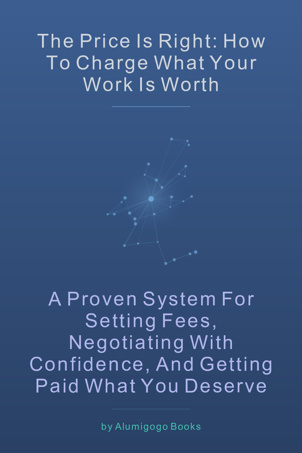 Cover of The Price Is Right: How to Charge What Your Work Is Worth