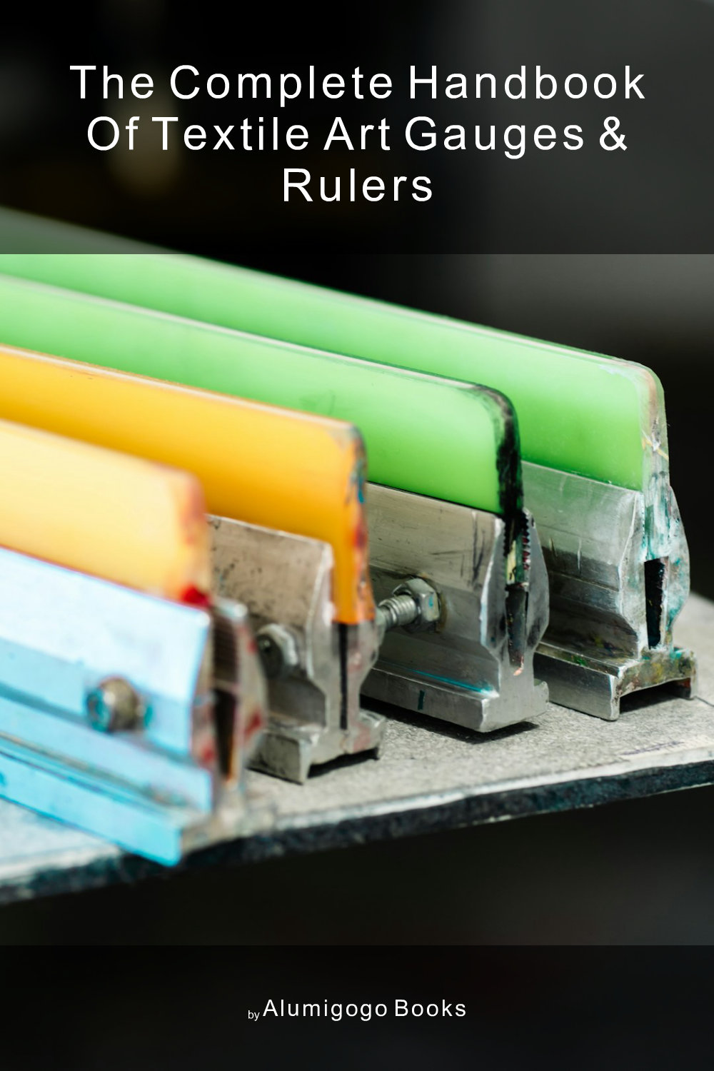 Cover of The Complete Handbook of Textile Art Gauges & Rulers