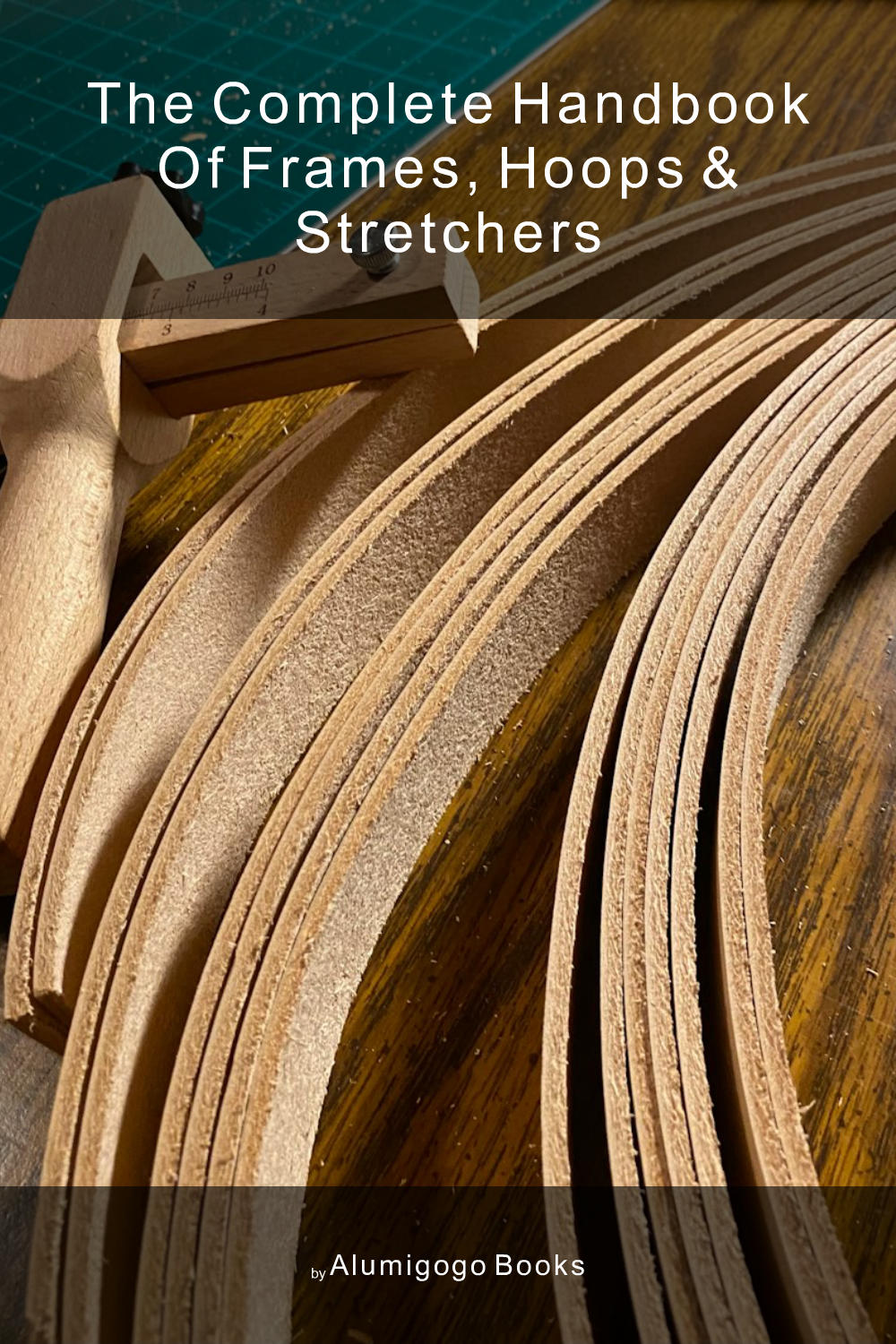 Cover of The Complete Handbook of Frames, Hoops & Stretchers
