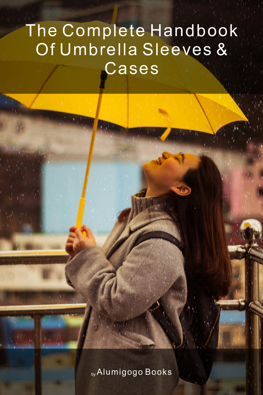 Cover of The Complete Handbook of Umbrella Sleeves & Cases