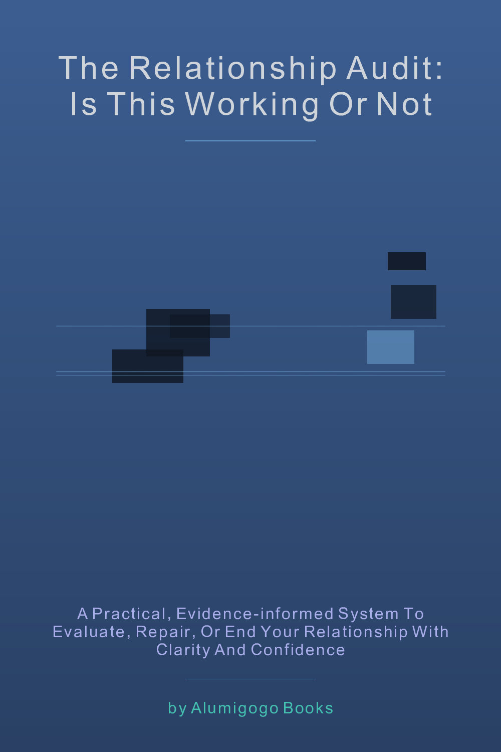Cover of The Relationship Audit: Is This Working or Not