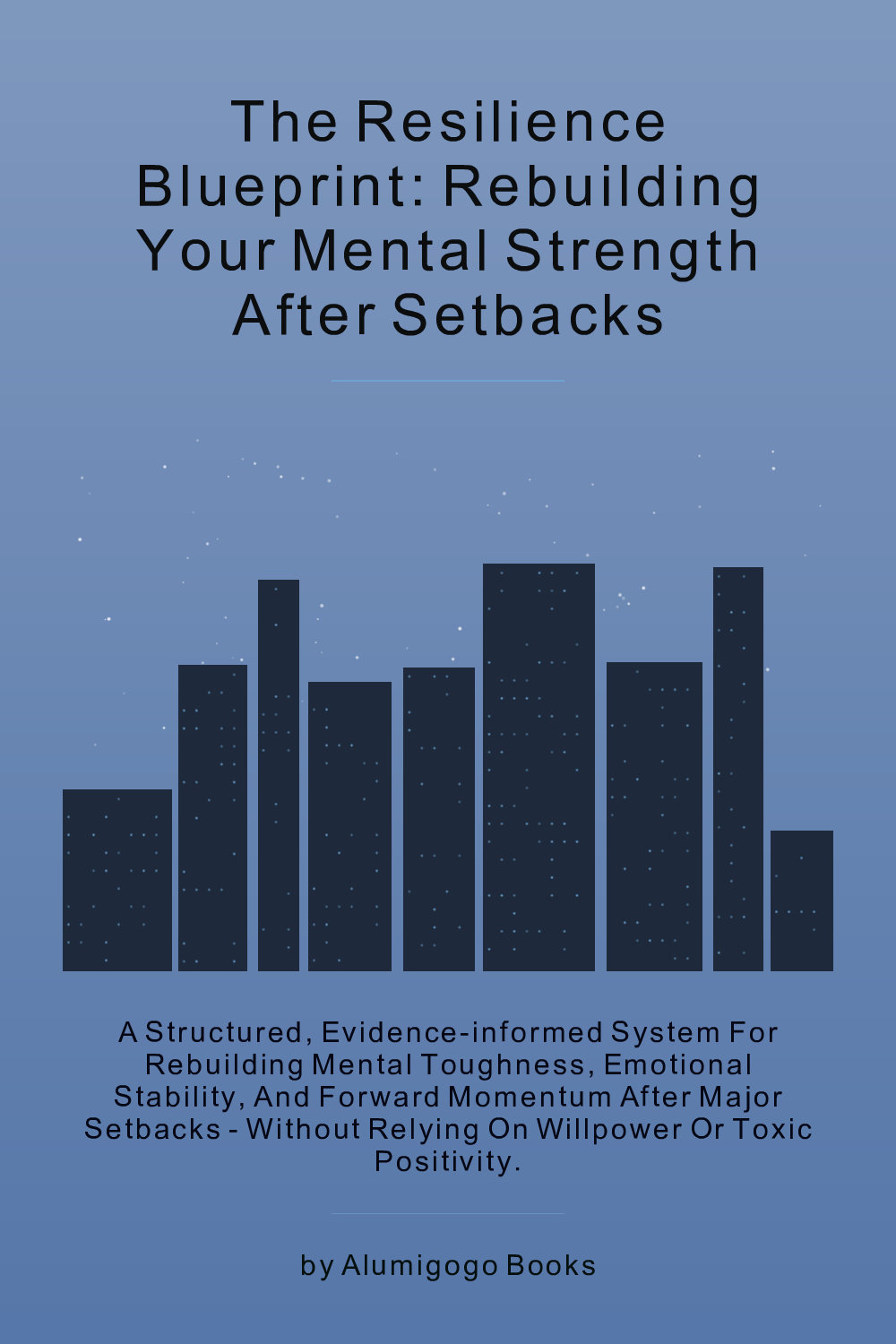 Cover of The Resilience Blueprint: Rebuilding Your Mental Strength After Setbacks