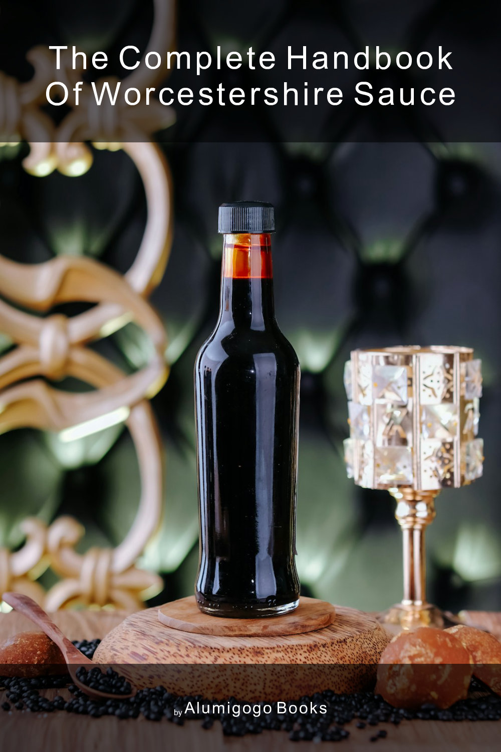 Cover of The Complete Handbook of Worcestershire Sauce