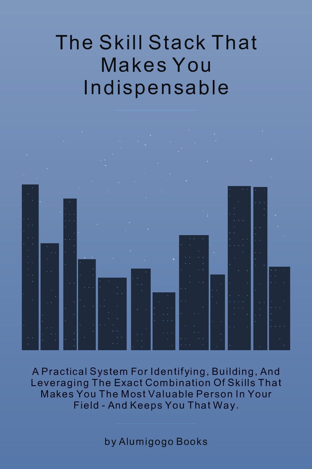 Cover of The Skill Stack That Makes You Indispensable