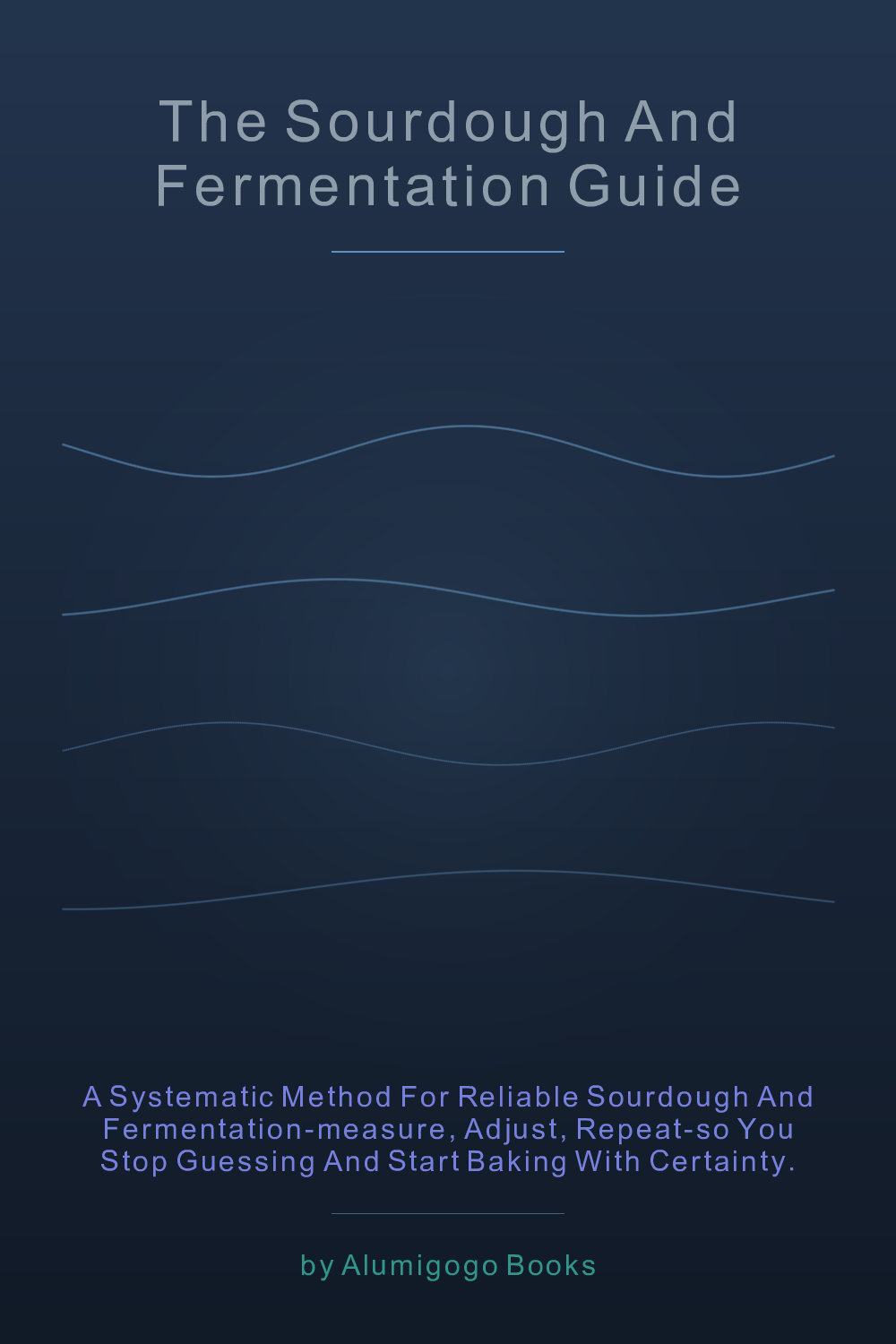 Cover of The Sourdough and Fermentation Guide