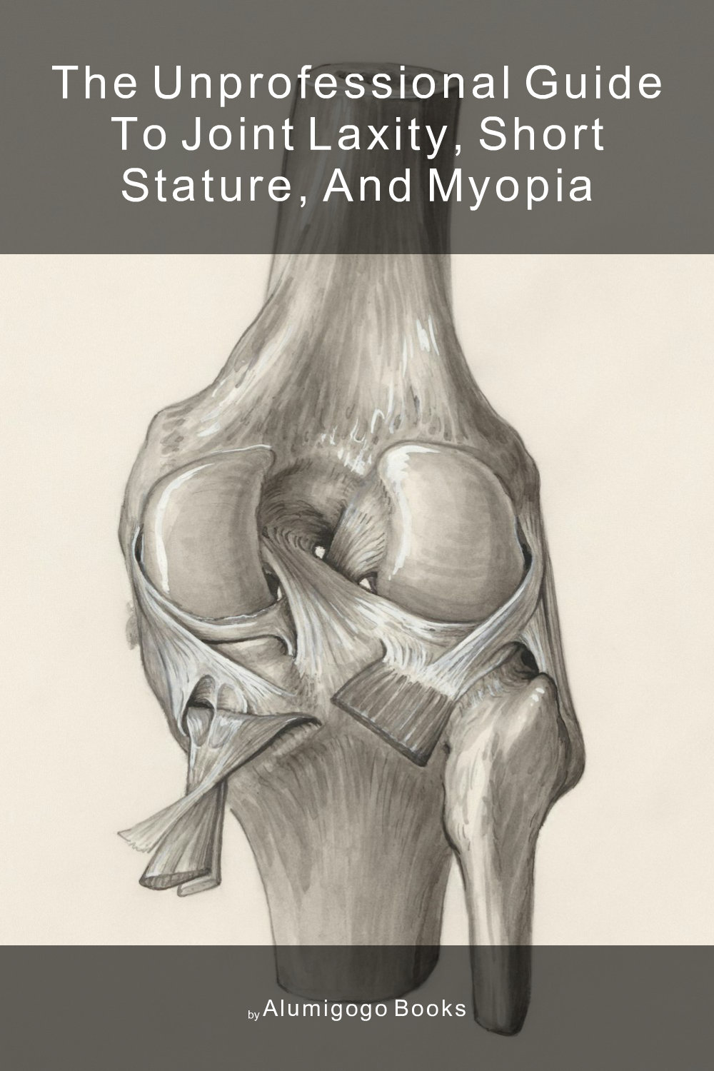 Cover of The Unprofessional Guide to joint laxity, short stature, and myopia