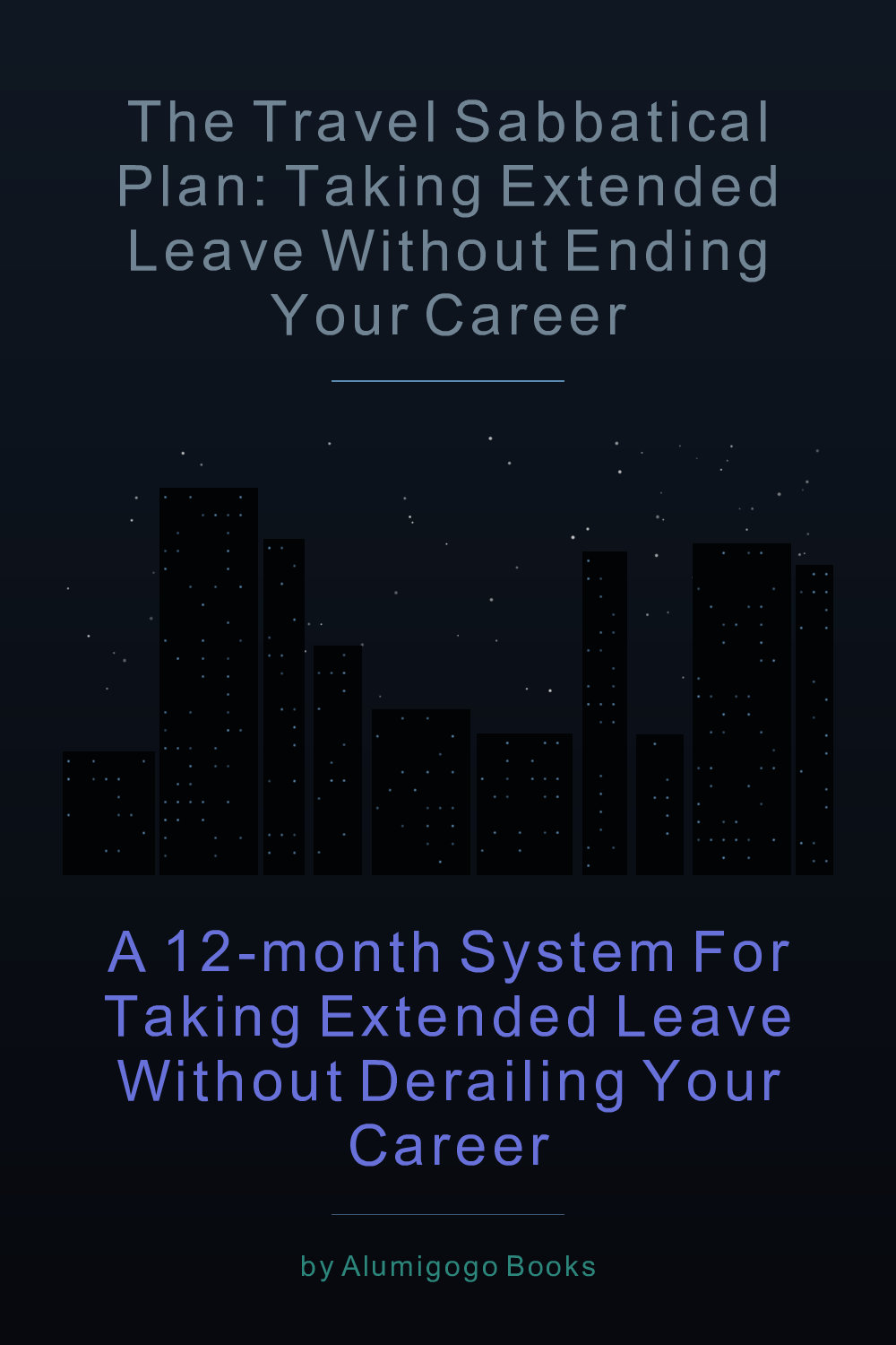 Cover of The Travel Sabbatical Plan: Taking Extended Leave Without Ending Your Career