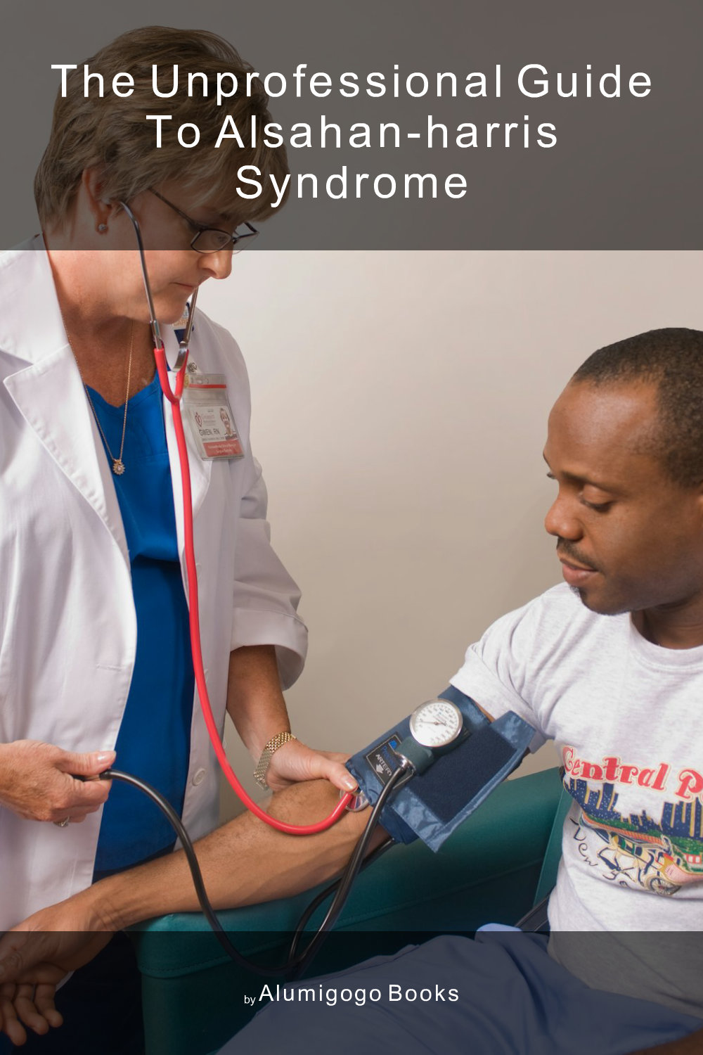 Cover of The Unprofessional Guide to Alsahan-Harris syndrome