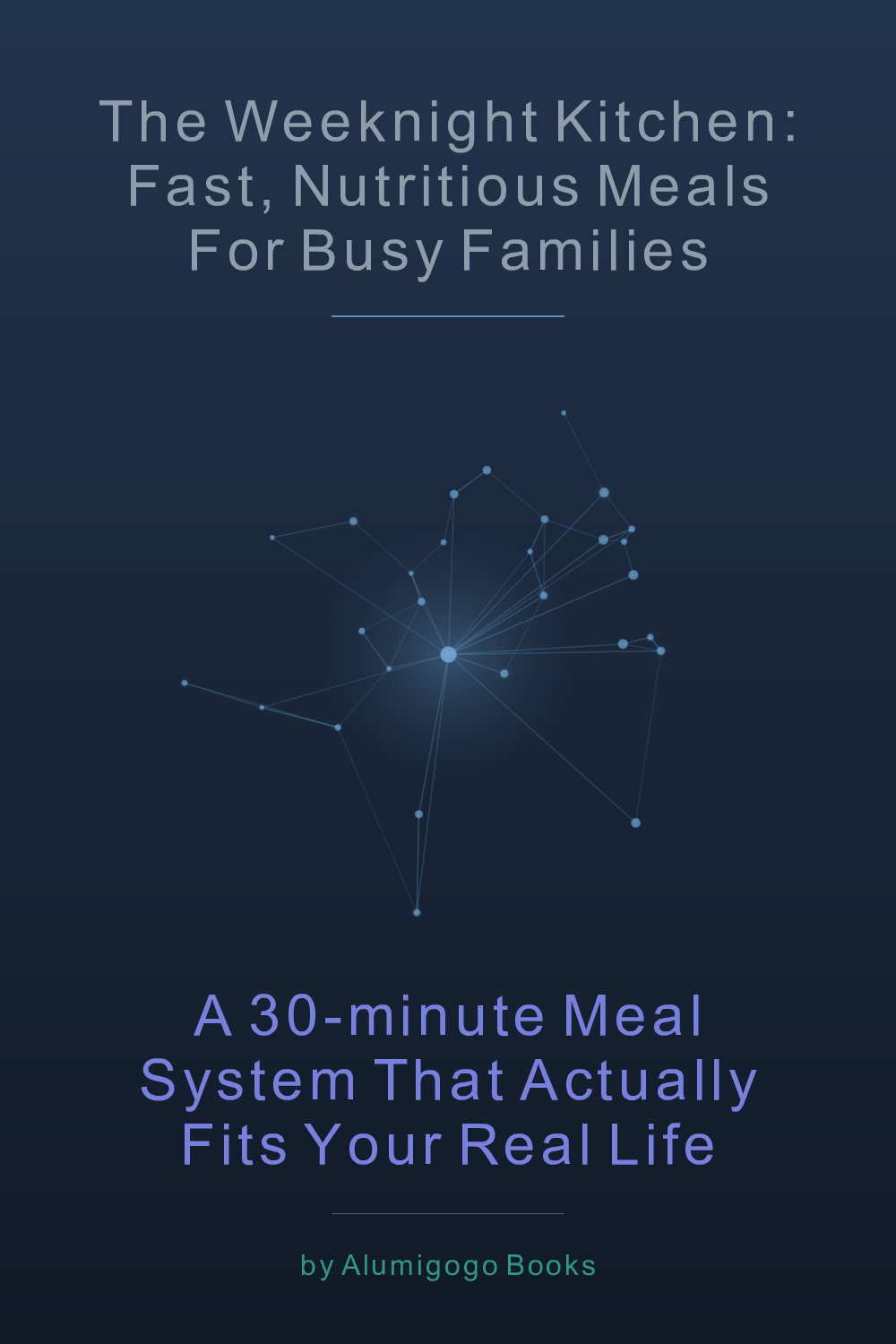 Cover of The Weeknight Kitchen: Fast, Nutritious Meals for Busy Families
