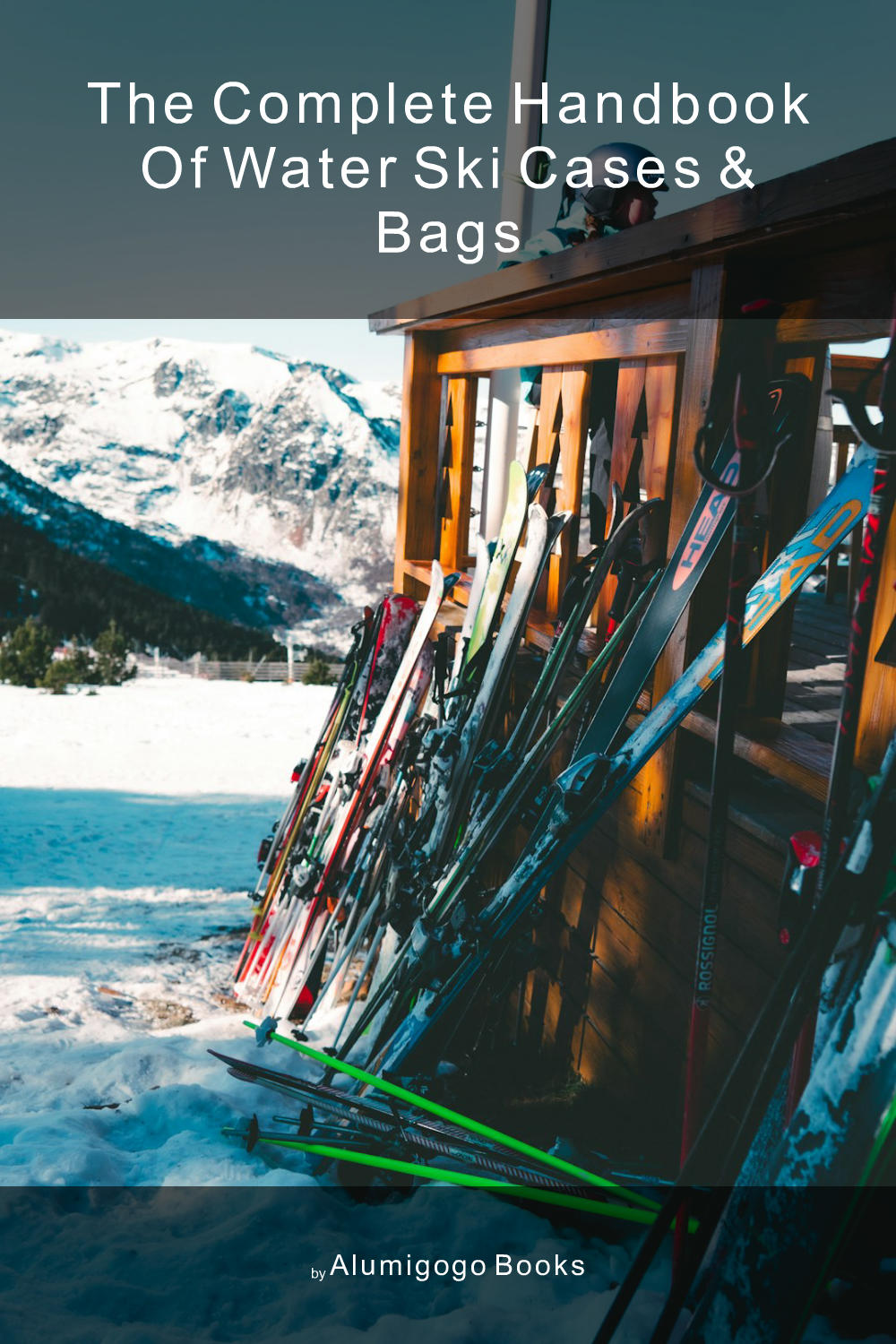 Cover of The Complete Handbook of Water Ski Cases & Bags