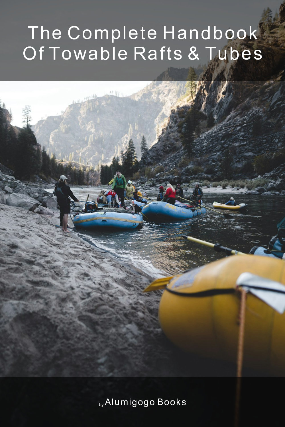 Cover of The Complete Handbook of Towable Rafts & Tubes