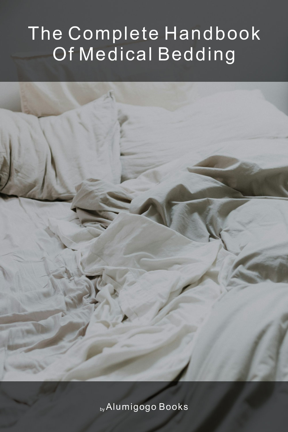 Cover of The Complete Handbook of Medical Bedding