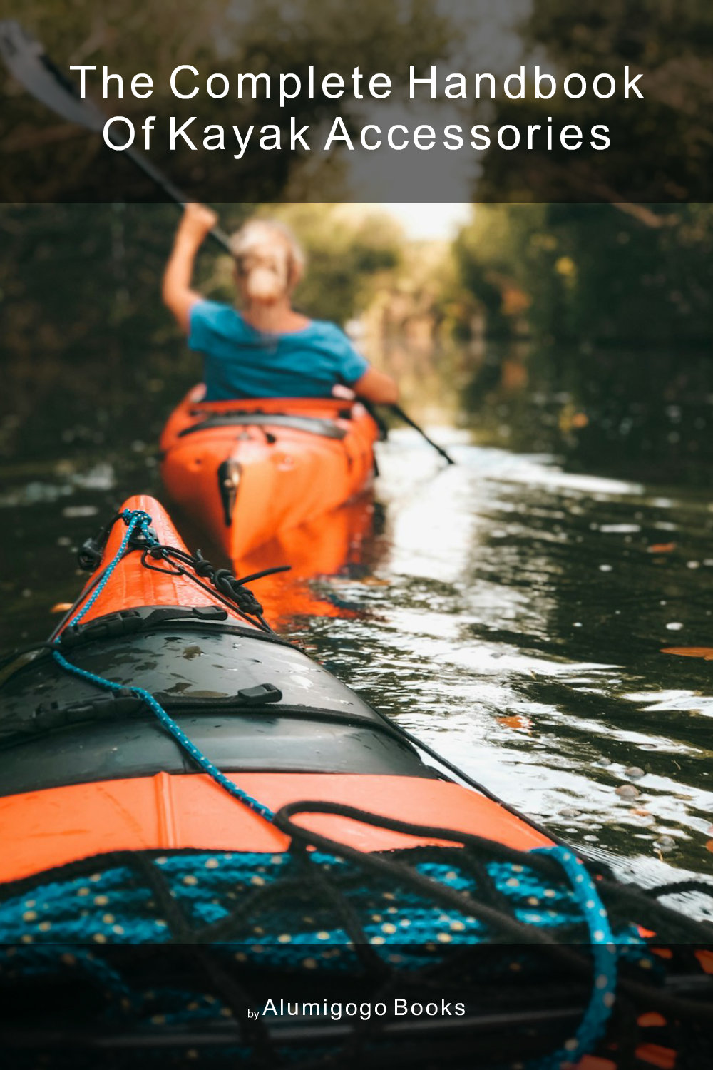 Cover of The Complete Handbook of Kayak Accessories