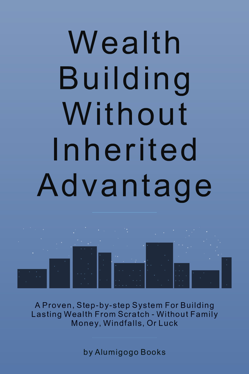 Cover of Wealth Building Without Inherited Advantage
