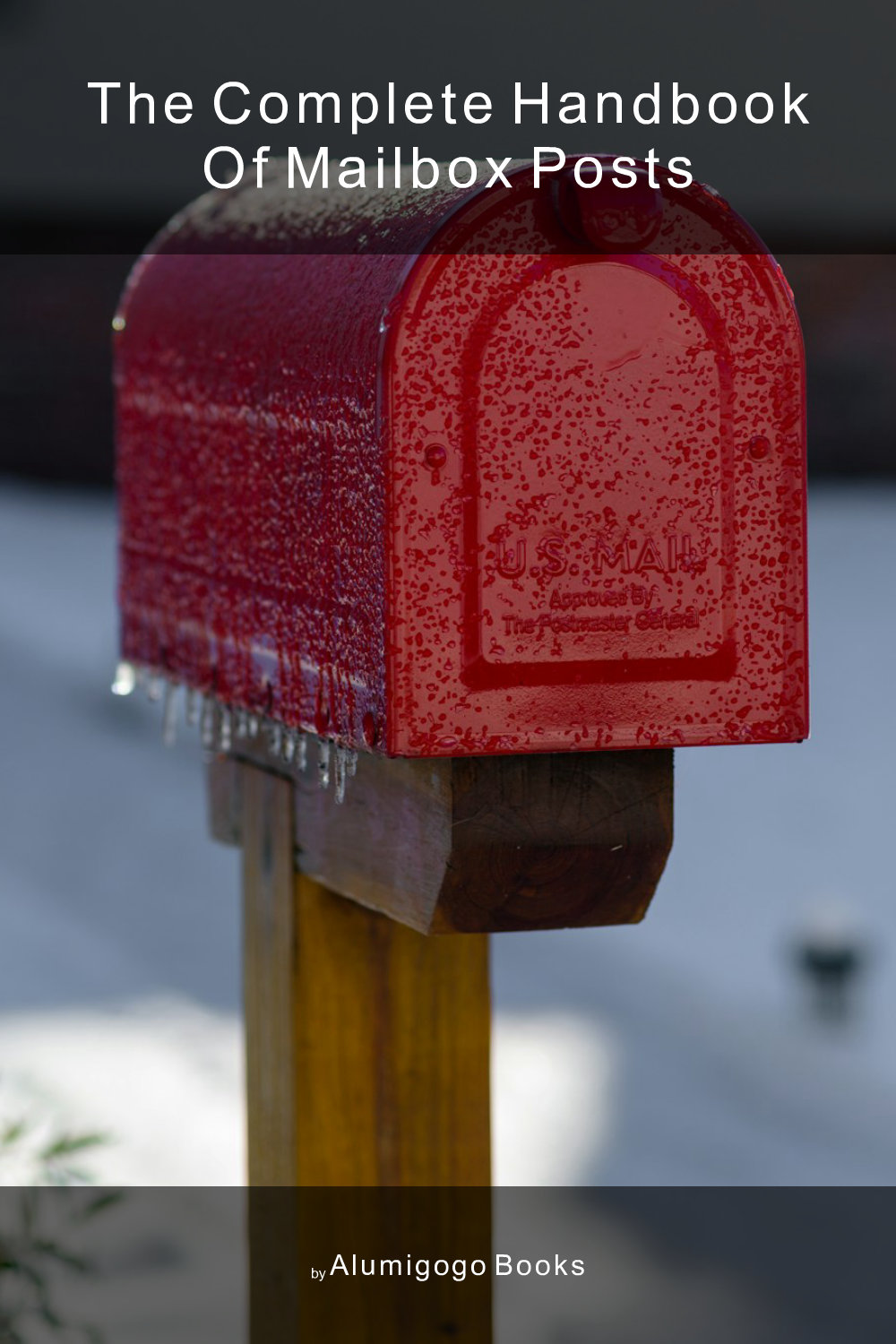 Cover of The Complete Handbook of Mailbox Posts