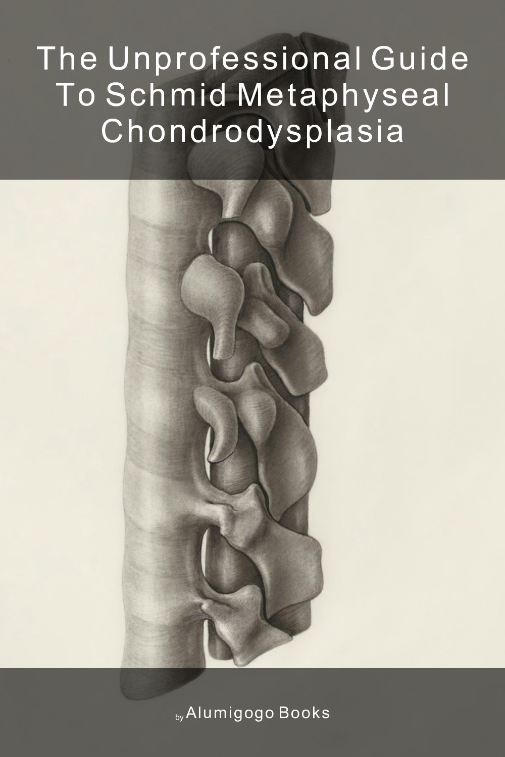 Cover of The Unprofessional Guide to Schmid metaphyseal chondrodysplasia