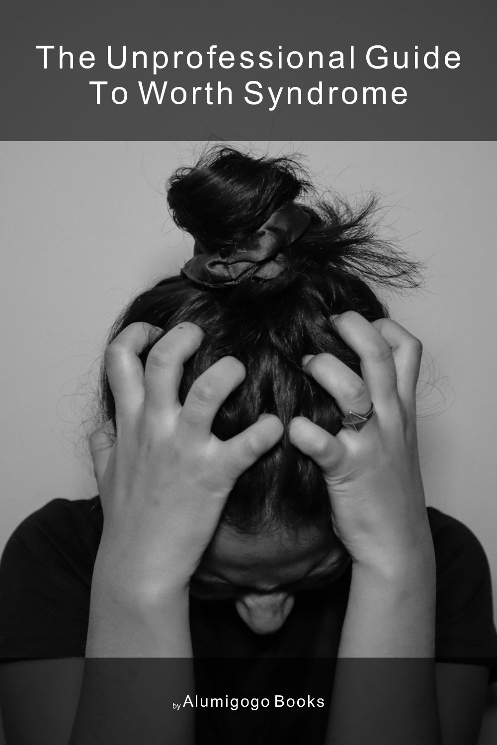 Cover of The Unprofessional Guide to Worth syndrome