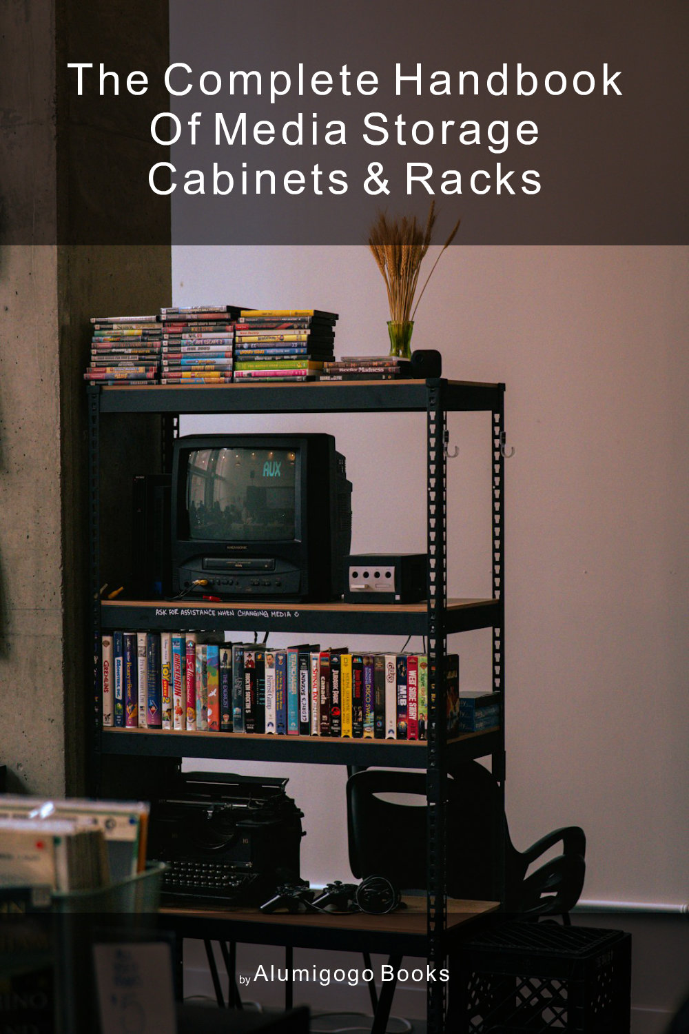 Cover of The Complete Handbook of Media Storage Cabinets & Racks