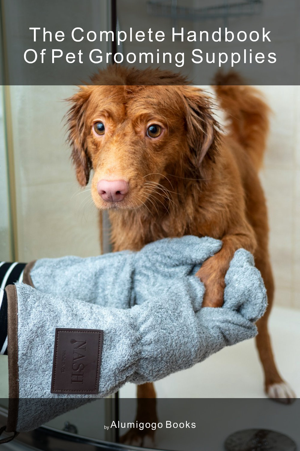 Cover of The Complete Handbook of Pet Grooming Supplies