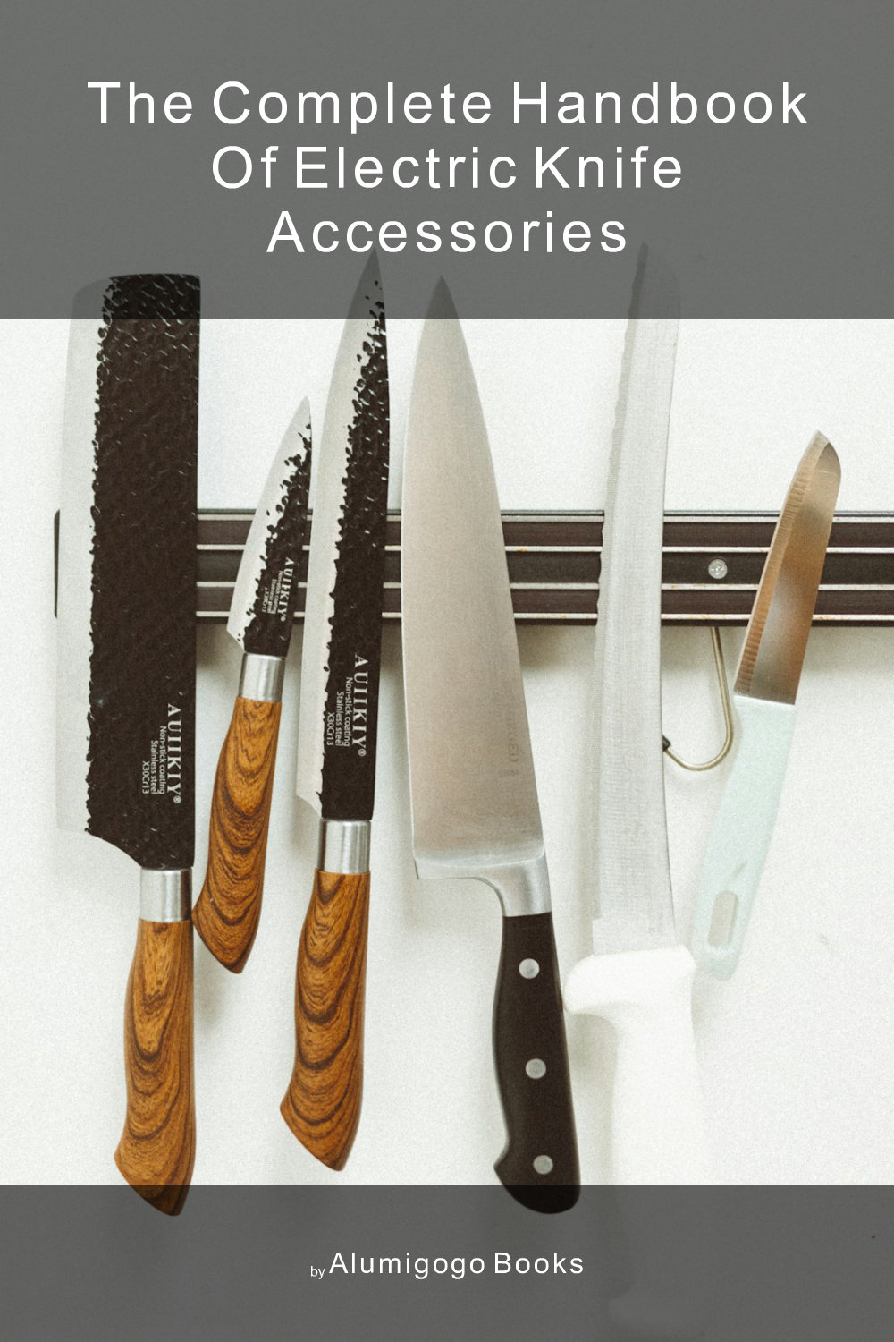 Cover of The Complete Handbook of Electric Knife Accessories