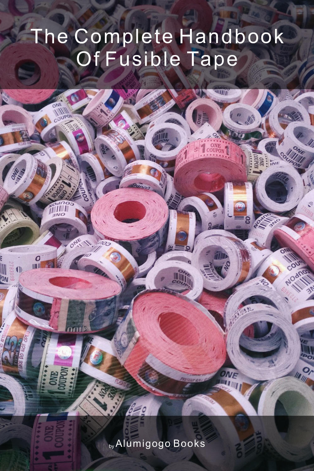Cover of The Complete Handbook of Fusible Tape