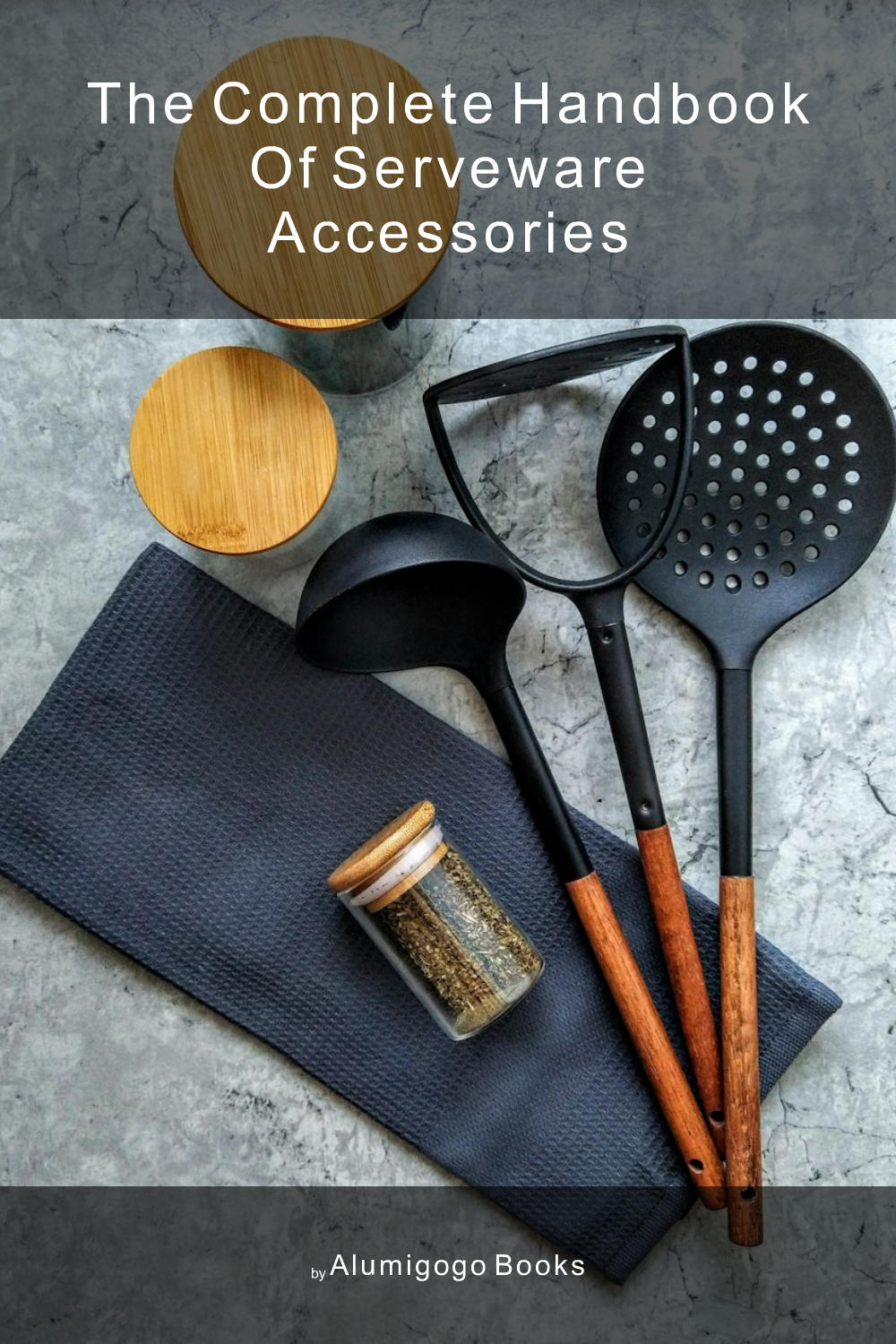 Cover of The Complete Handbook of Serveware Accessories