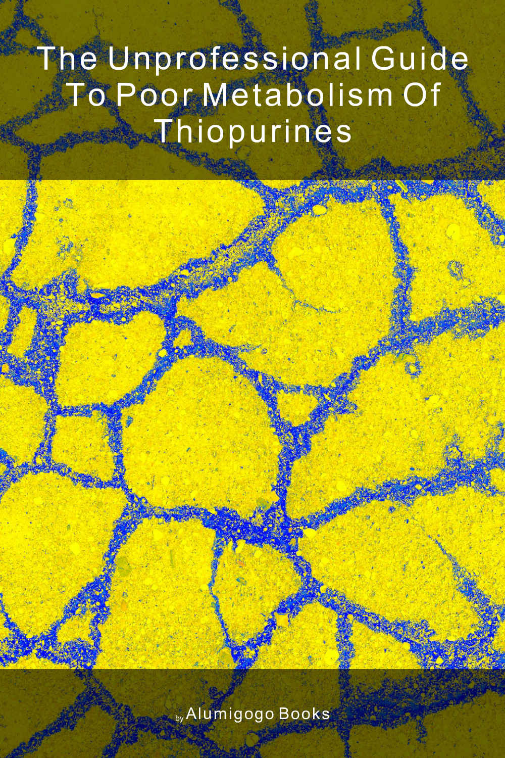 Cover of The Unprofessional Guide to poor metabolism of thiopurines