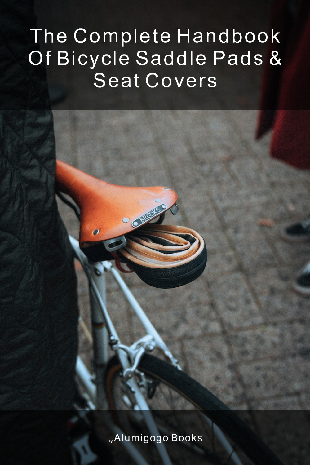Cover of The Complete Handbook of Bicycle Saddle Pads & Seat Covers